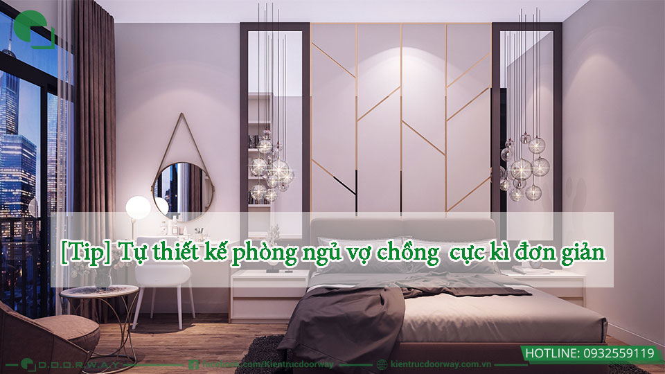 Tự thiết kế phòng ngủ vợ chồng cực kì đơn giản
