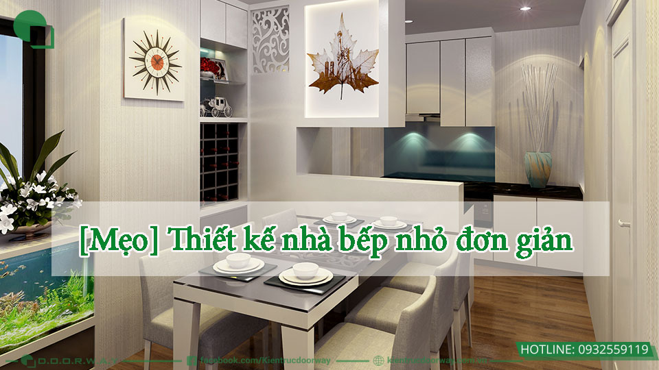 Mẹo thiết kế nhà bếp nhỏ đơn giản